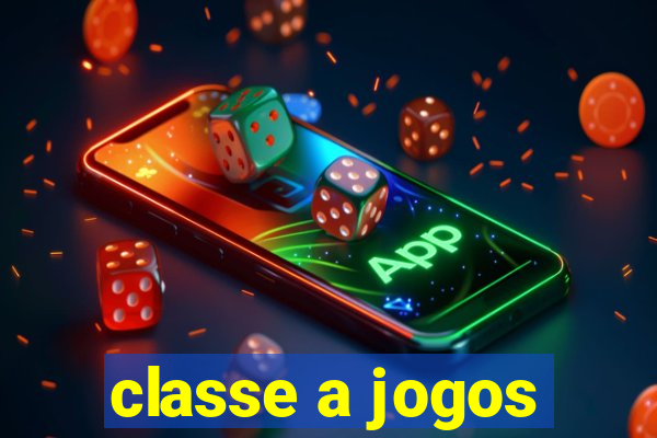 classe a jogos